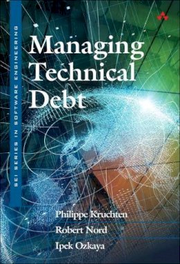 Philippe Kruchten - Managing Technical Debt: Reducing Friction in Software Development (SEI Software Engineering) - 9780135645932 - V9780135645932
