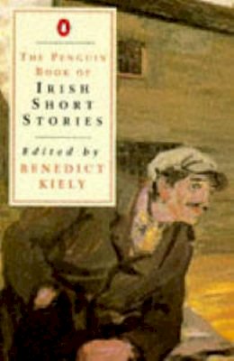 Benedict Kiely - The Penguin Book of Irish Short Stories - 9780140053401 - KOC0002238