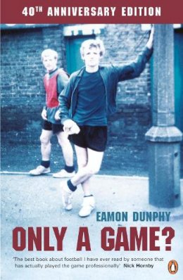 Eamon Dunphy - Only a Game?: Diary of a Professional Footballer - 9780140102901 - V9780140102901 Eamon Dunphy - Only a Game?: Diary of a Professional Footballer - 9780140102901 - V9780140102901