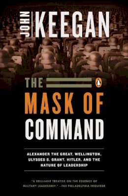 John Keegan - The Mask of Command - 9780140114065 - V9780140114065