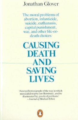 Jonathan Glover - Causing Death and Saving Lives - 9780140134797 - KSG0024951