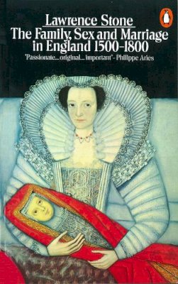 Lawrence Stone - The Family, Sex and Marriage in England, 1500-1800 - 9780140137217 - V9780140137217