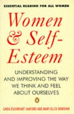 Linda T. Sanford - Women and Self-esteem: Understanding and Improving the Way We Think and Feel About Ourselves (Penguin psychology) - 9780140174519 - KHN0001858