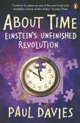 Paul Davies - About Time: Einstein's Unfinished Revolution (Penguin Science) - 9780140174618 - V9780140174618