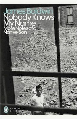 James Baldwin - Nobody Knows My Name: More Notes Of A Native Son (Penguin Modern Classics) - 9780140184471 - V9780140184471