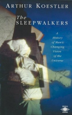 Koestler, Arthur, Butterfield, Herbert - The Sleepwalkers - 9780140192469 - V9780140192469