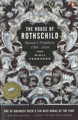 Niall Ferguson - The House of Rothschild: Money´s Prophets 1798-1848 - 9780140240849 - V9780140240849