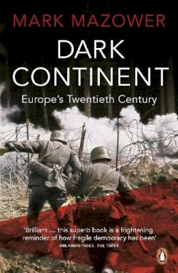 Mark Mazower - Dark Continent: Europe´s Twentieth Century - 9780140241594 - 9780140241594