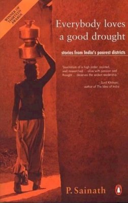 Palagummi Sainath - Everybody Loves a Good Drought: Stories from India´s Poorest Districts - 9780140259841 - V9780140259841
