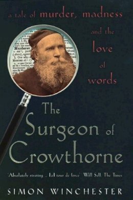 Simon Winchester - The Surgeon of Crowthorne: A Tale of Murder, Madness and the Oxford English Dictionary - 9780140271287 - 9780140271287