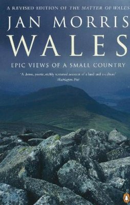 Jan Morris - Wales: Epic Views of a Small Country - 9780140274844 - V9780140274844