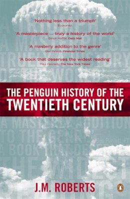 J M Roberts - The Penguin History of the Twentieth Century: The History of the World, 1901 to the Present - 9780140276312 - KKD0002980