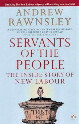 Andrew Rawnsley - Servants of the People: The Inside Story of New Labour - 9780140278507 - KRF0028878