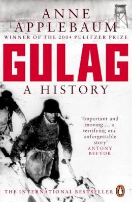 Anne Applebaum - Gulag: A History of the Soviet Camps - 9780140283105 - 9780140283105