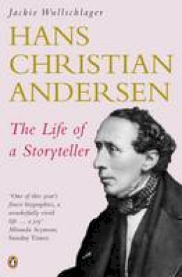 Jackie Wullschläger - Hans Christian Andersen: The Life of a Storyteller - 9780140283204 - V9780140283204