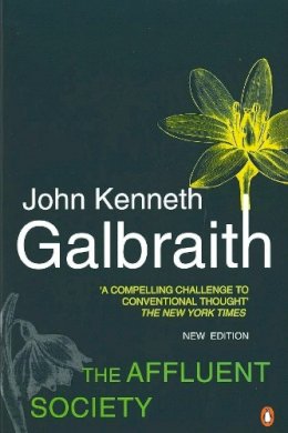 John Kenneth Galbraith - The Affluent Society: Updated with a New Introduction by the Author - 9780140285192 - KKD0002243