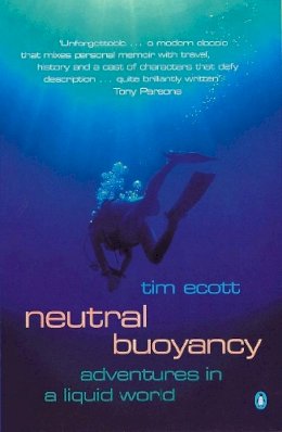 Tim Ecott - Neutral Buoyancy: Adventures in a Liquid World - 9780140287301 - KTG0021148