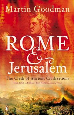 Martin Goodman - Rome and Jerusalem: The Clash of Ancient Civilizations - 9780140291278 - V9780140291278