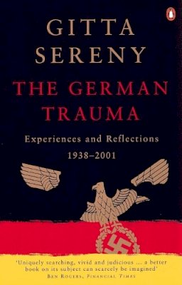 Gitta Sereny - The German Trauma: Experiences and Reflections 1938-2001 - 9780140292633 - V9780140292633
