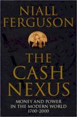 Niall Ferguson - The Cash Nexus: Money and Politics in Modern History, 1700-2000 - 9780140293333 - KKD0001297