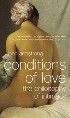 John Armstrong - Conditions of Love: The Philosophy of Intimacy - 9780140294712 - V9780140294712