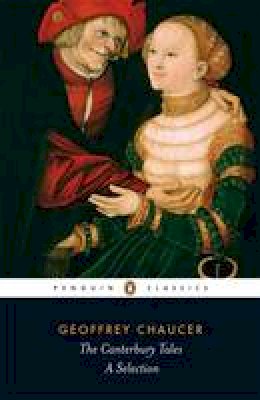 Geoffrey Chaucer - The Canterbury Tales: A Selection (Penguin Classics) - 9780140424454 - V9780140424454