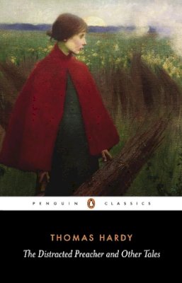 Thomas Hardy - The Distracted Preacher and Other Tales (Penguin Classics) - 9780140431247 - V9780140431247