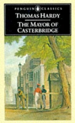 Thomas Hardy - The Mayor of Casterbridge - 9780140431254 - KOG0002241
