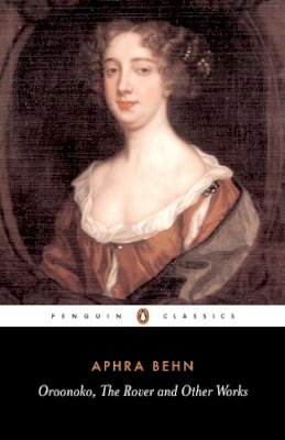 Aphra Behn - Oroonoko the Rover and Other Works - 9780140433388 - V9780140433388