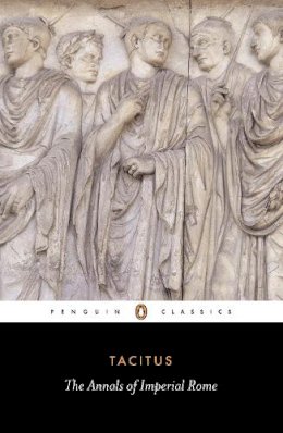 Tacitus - The Annals of Imperial Rome (Penguin Classics) - 9780140440607 - V9780140440607