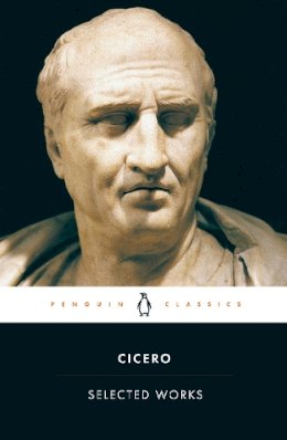 Cicero - Selected Works (Classics) - 9780140440997 - V9780140440997