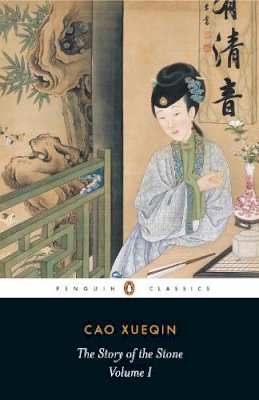 Cao Xueqin - The Story of the Stone: a Chinese Novel: Vol 1, The Golden Days (Penguin Classics) - 9780140442939 - V9780140442939