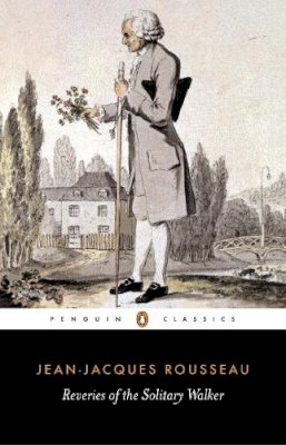 Jean-Jacques Rousseau - Reveries of the Solitary Walker - 9780140443639 - V9780140443639