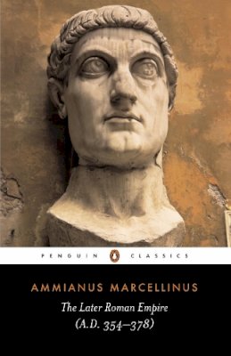 Ammianus Marcellinus - The Later Roman Empire - 9780140444063 - KKD0010226