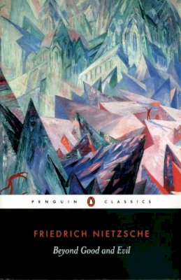 Friedrich Nietzsche - Beyond Good and Evil (Penguin Classics) - 9780140449235 - 9780140449235