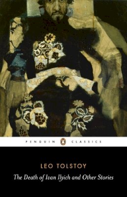 Black & White Publishing - The Death of Ivan Ilyich and Other Stories (Penguin Classics) - 9780140449617 - V9780140449617