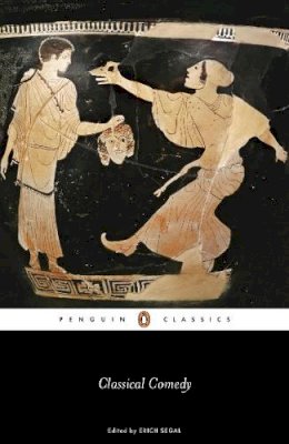 Aristophanes; Menander; Plautus; Terence - Classical Comedy - 9780140449822 - V9780140449822
