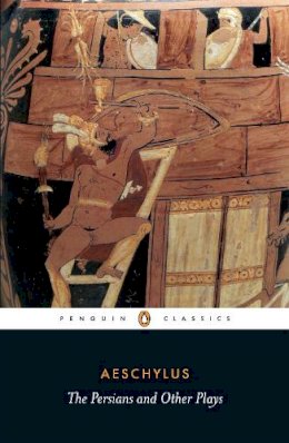 Aeschylus - The Persians and Other Plays - 9780140449990 - V9780140449990