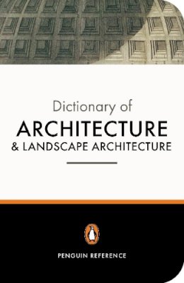 Hugh Honour - The Penguin Dictionary of Architecture and Landscape Architecture: Fifth Edition (Dictionary, Penguin) - 9780140513233 - V9780140513233