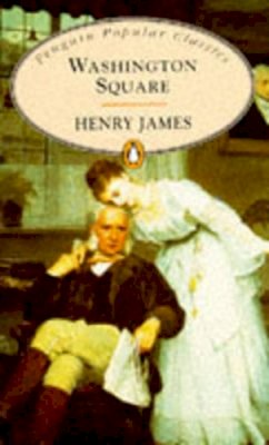 Henry James - Washington Square (Penguin Popular Classics) - 9780140621921 - KCW0017878