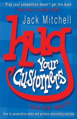 Jack Mitchell - Hug Your Customers - 9780141015224 - V9780141015224 Jack Mitchell - Hug Your Customers - 9780141015224 - V9780141015224
