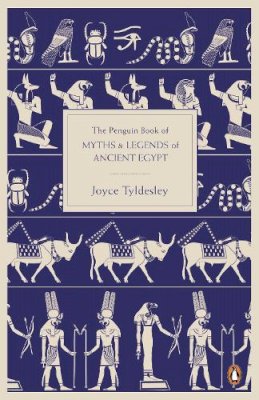 Joyce Tyldesley - The Penguin Book of Myths and Legends of Ancient Egypt - 9780141021768 - V9780141021768