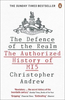 Christopher Andrew - The Defence of the Realm: The Authorized History of MI5 - 9780141023304 - V9780141023304