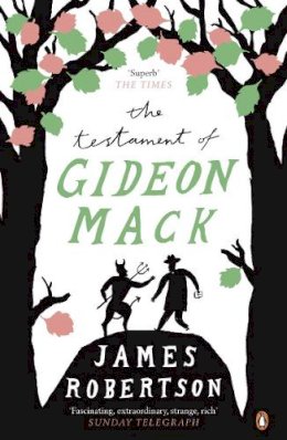 James Robertson - THE TESTAMENT OF GIDEON MACK - 9780141023359 - KSG0011806 James Robertson - THE TESTAMENT OF GIDEON MACK - 9780141023359 - KSG0011806