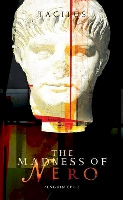 Tacitus - The Madness of Nero (Penguin Epics) - 9780141026862 - KKD0006025