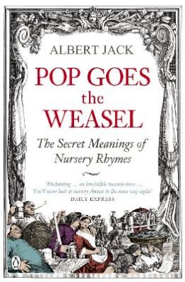 Albert Jack - Pop Goes the Weasel: The Secret Meanings of Nursery Rhymes - 9780141030982 - V9780141030982