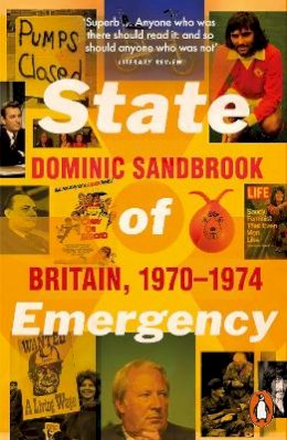 Dominic Sandbrook - State of Emergency: Britain, 1970-1974 - 9780141032153 - 9780141032153