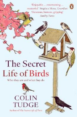 Colin Tudge - The Secret Life of Birds: Who They are and What They Do - 9780141034768 - V9780141034768