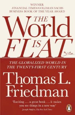 Thomas L. Friedman - The World is Flat: The Globalized World in the Twenty-first Century - 9780141034898 - 9780141034898