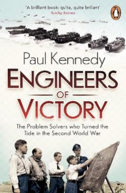 Paul Kennedy - Engineers of Victory: The Problem Solvers who Turned the Tide in the Second World War - 9780141036090 - 9780141036090